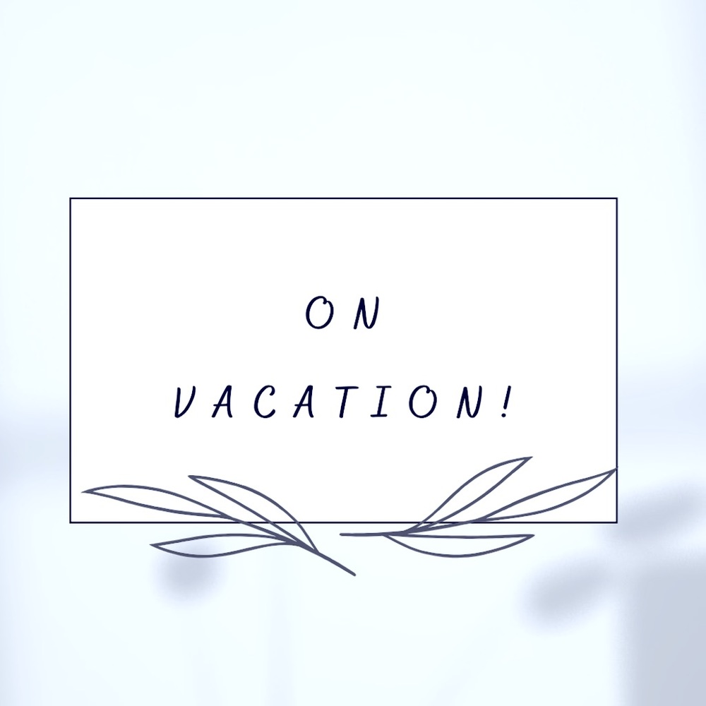 Oh hey, I’m on Vacation! 🏝